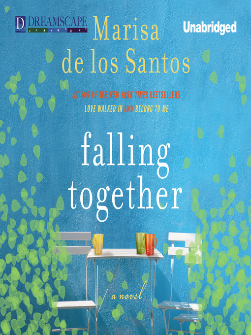 Title details for Falling Together by Marisa de los Santos - Wait list